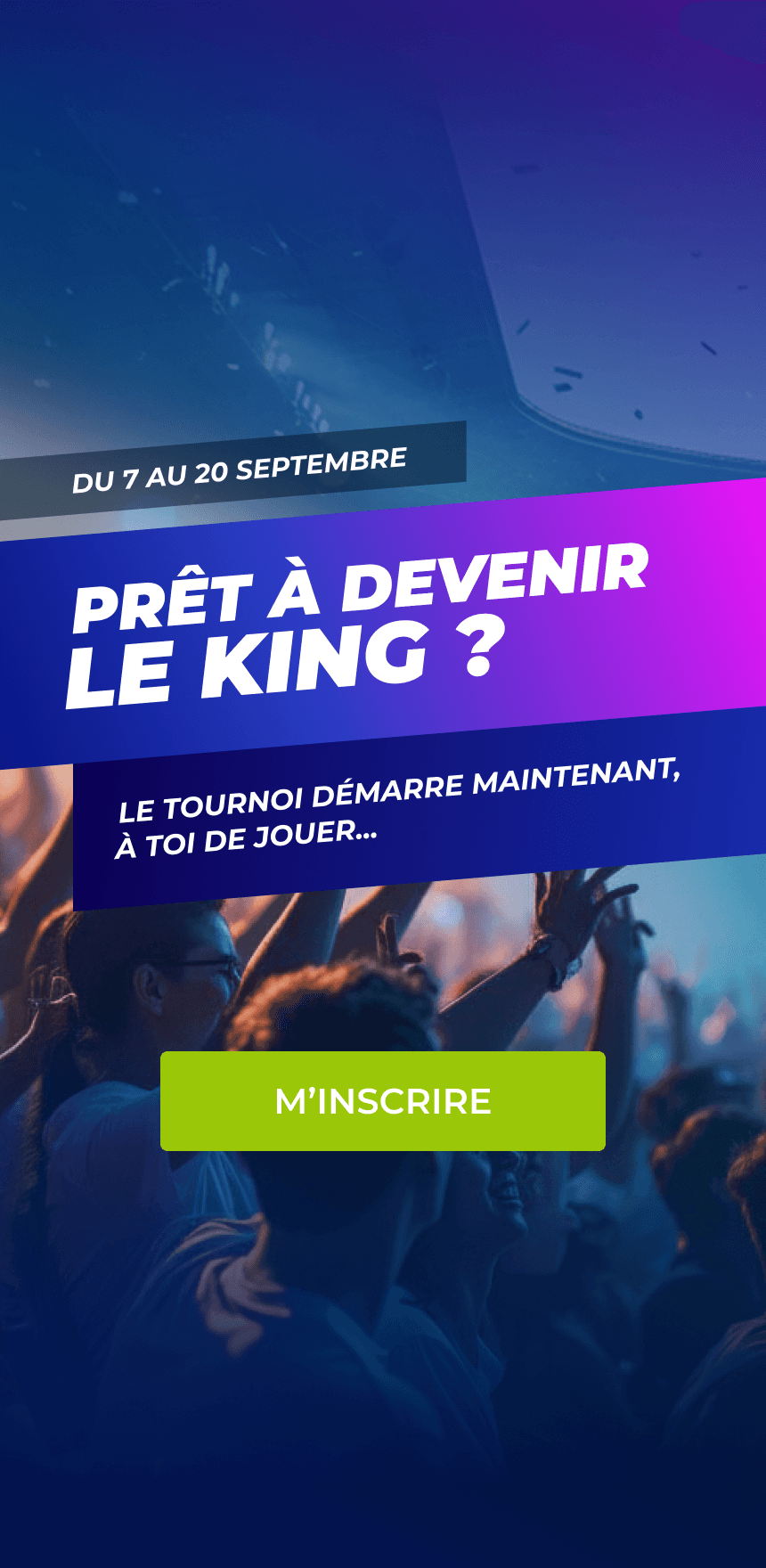 Prêt à devenir le King ? — M'inscrire